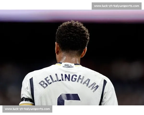 贝林厄姆新战术体系遇挫：高温与防守重任拖累皇马开局